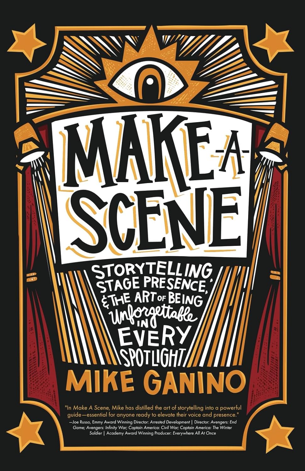 Make a Scene: Storytelling, Stage Presence, and the Art of Being Unforgettable in Every Spotlight