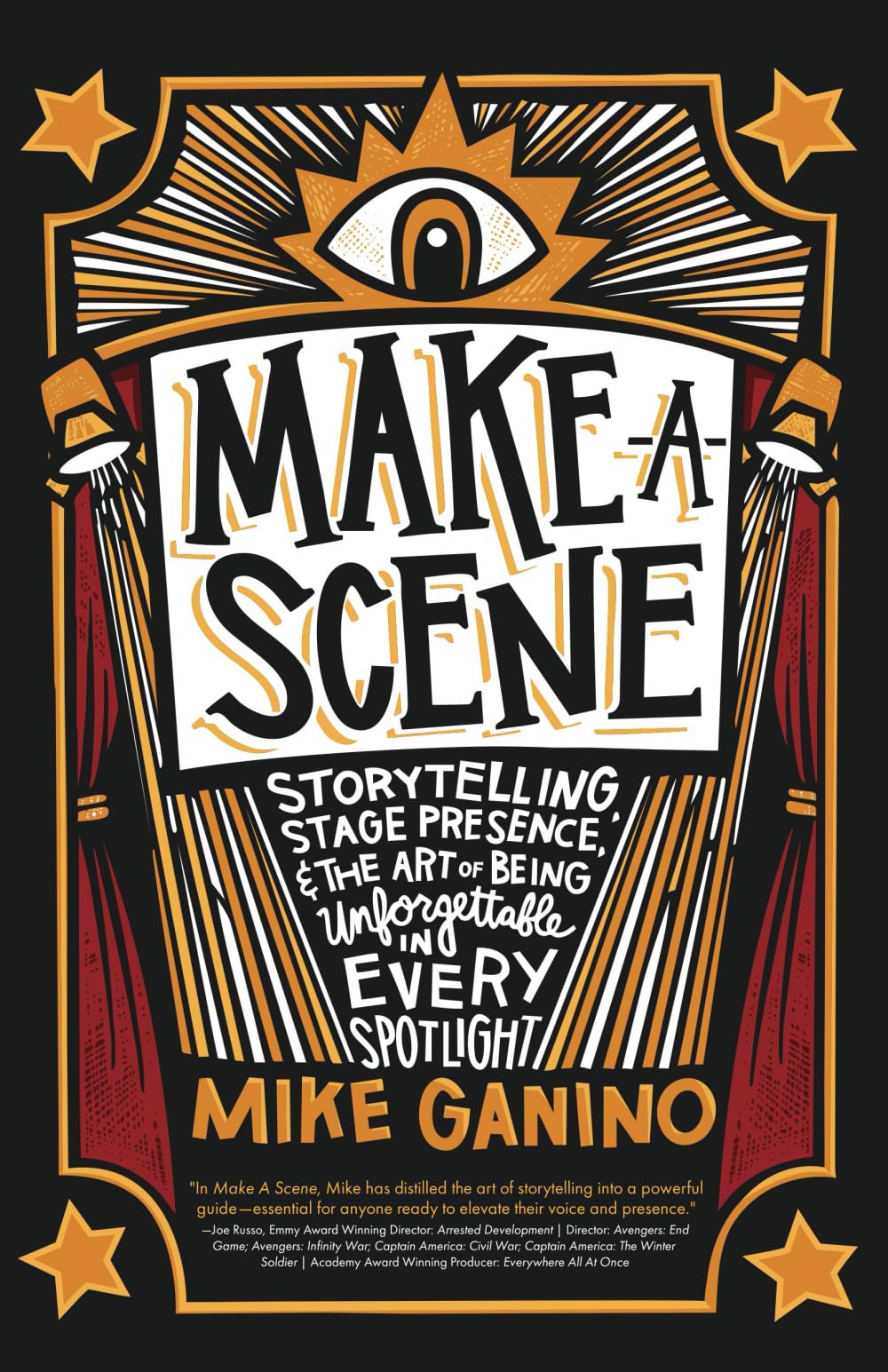 Make a Scene: Storytelling, Stage Presence, and the Art of Being Unforgettable in Every Spotlight