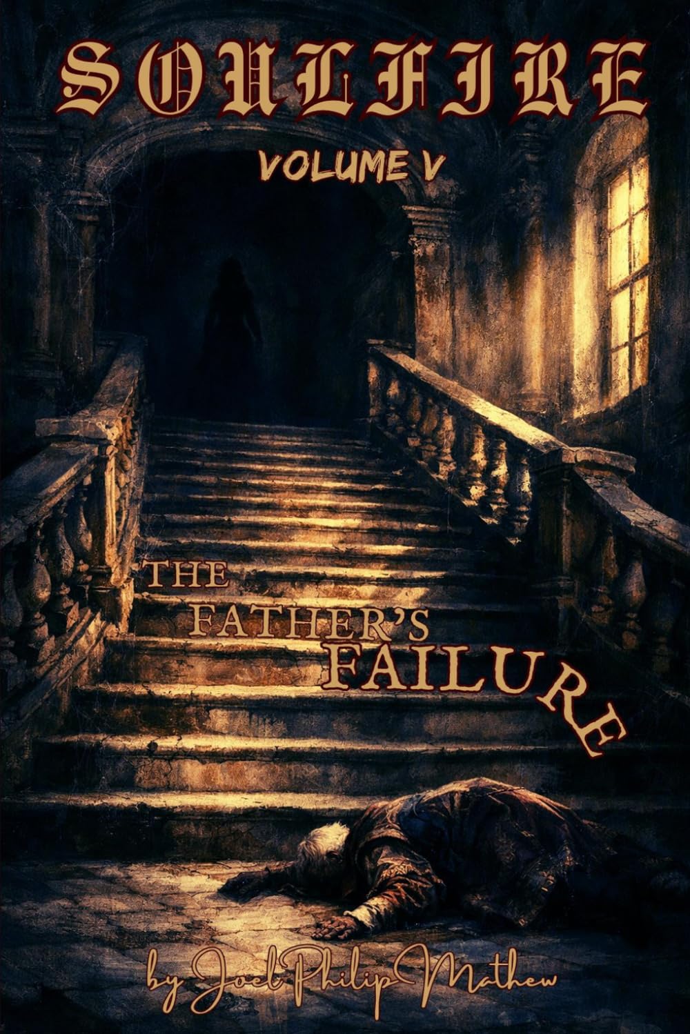 Soulfire: Volume V: The Father's Failure