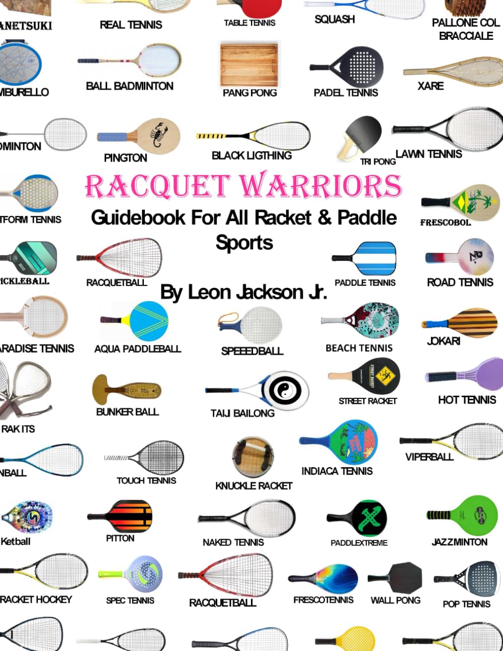 Racquet Warriors: Guidebook for All Racket and Paddle Sports