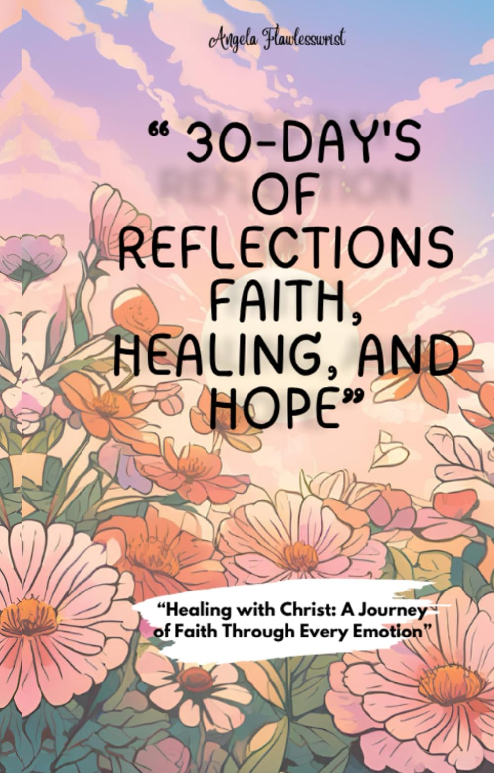 30 Days of reflections, faith, healing and hope: Healing with Christ