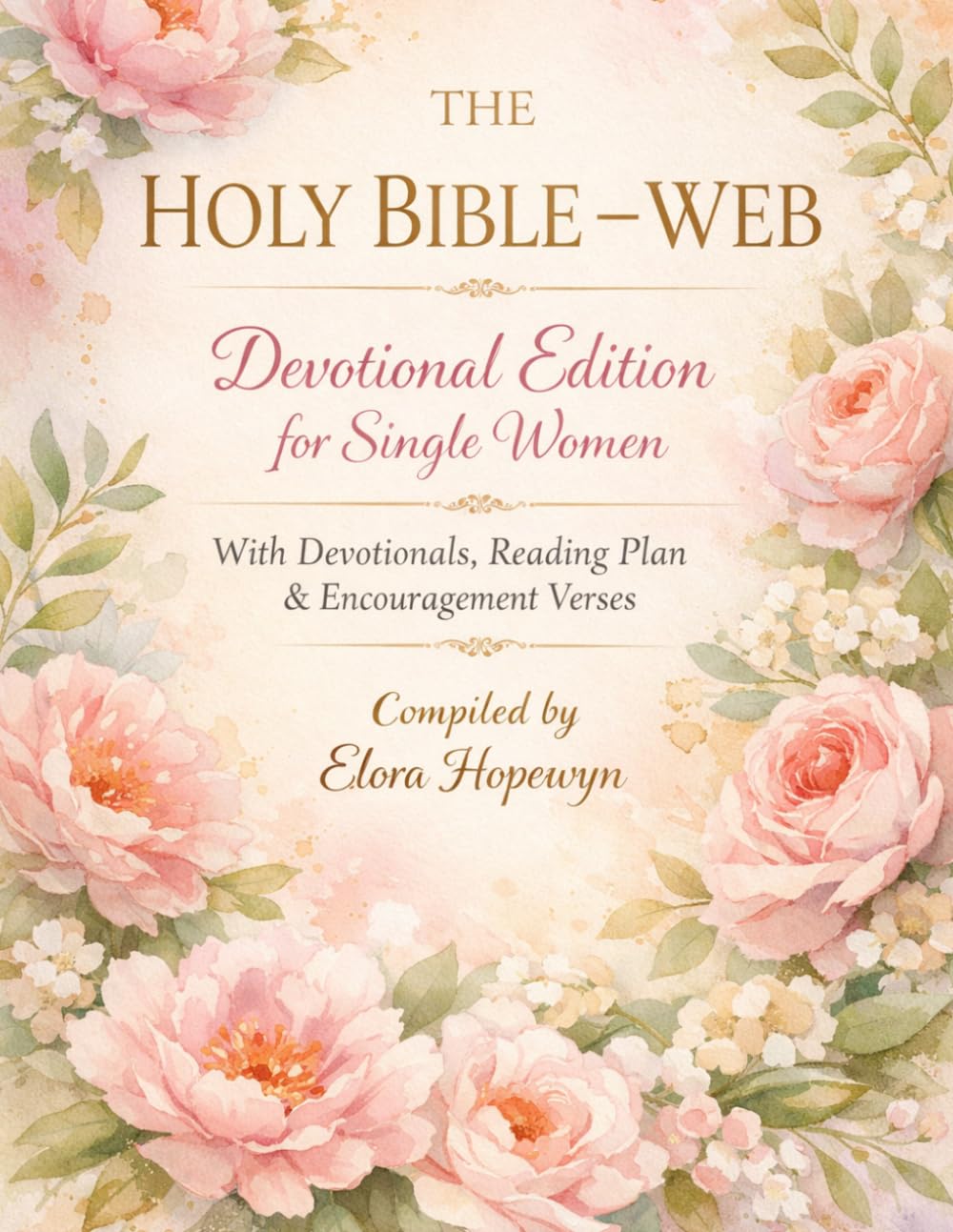 The Holy Bible - WEB Devotional Edition for Single Women: With Devotionals, Reading Plan & Encouragement Verses