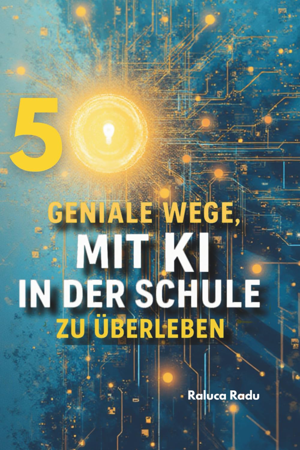 50 geniale Wege, mit KI in der Schule zu überleben: Tipps, Tricks & Überlebensstrategien für Schüler, die keine Lust auf Langeweile, Stress und schlechte Noten haben