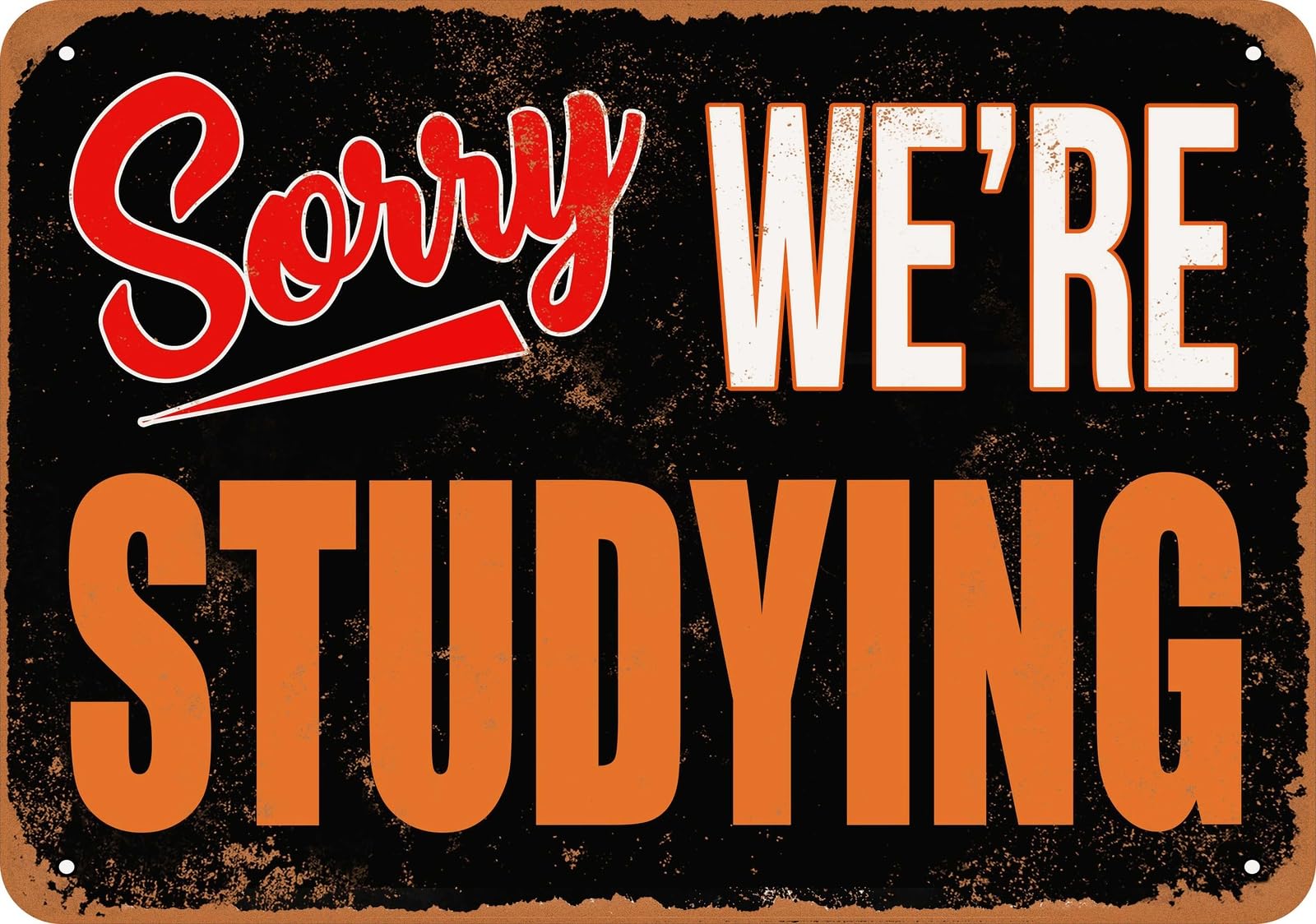 Metal Sign - SORRY, WE'RE STUDYING - Vintage Look home decor