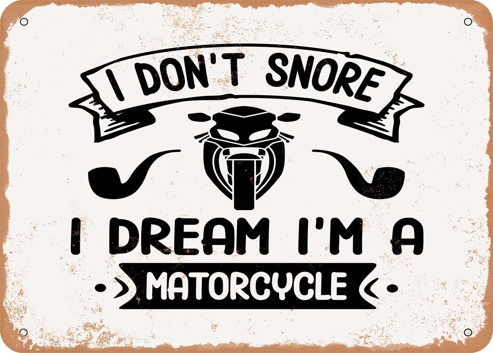 Miaomansenstore Metal Sign - I Don't Snore I Dream I'm A Motorcycle 2 - Vintage Rusty Look Sign Home Decor