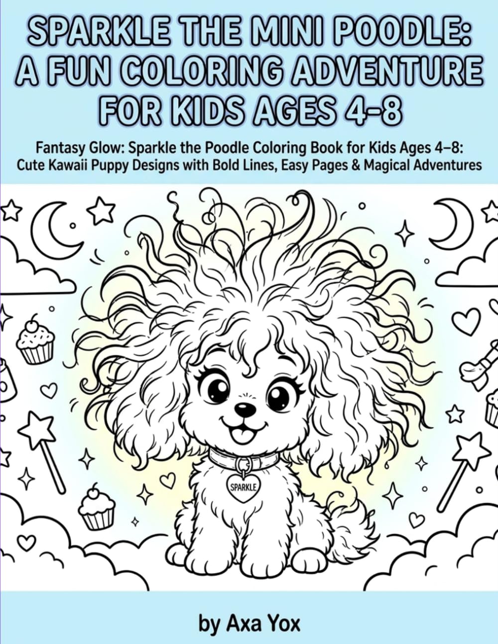 Adventure of Sparkle the Poodle Coloring Book for Kids Ages 4–8: Cute Kawaii Puppy Designs with Bold Lines, Easy Pages for Adventures