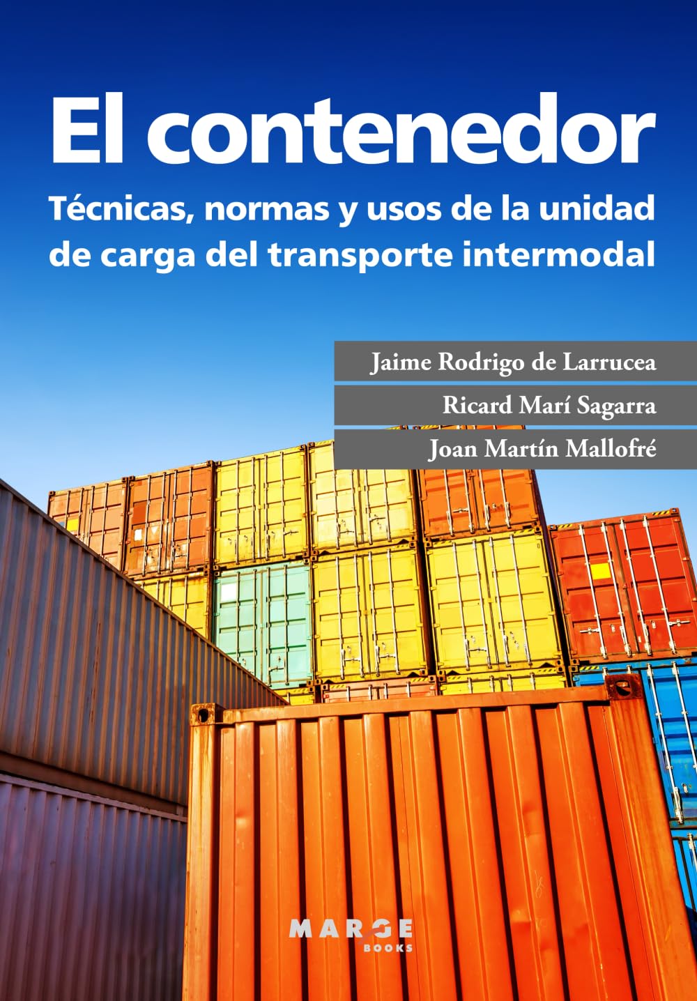 El contenedor: Técnicas, normas y usos de la unidad de carga del transporte intermodal: 0 (Gestión del transporte)