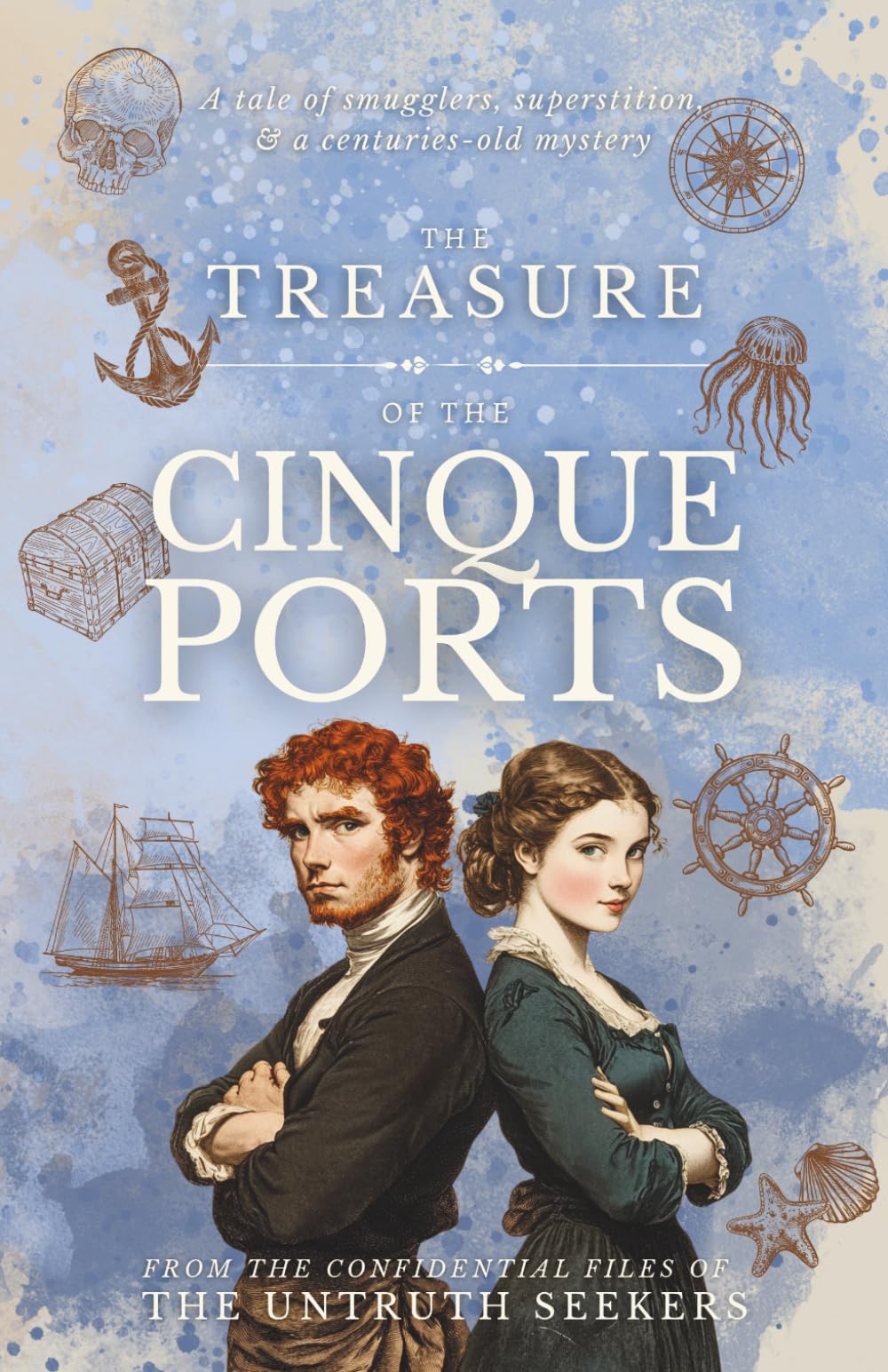 The Treasure of the Cinque Ports: Smugglers & superstition in southeast England: A cursed treasure, the Hawkhurst Gang, and 18th-century Rye: ... Confidential Files of the Untruth Seekers)