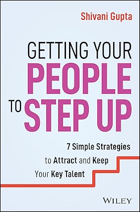 Getting Your People to Step Up: 7 Simple Strategies to Attract and Keep Your Key Talent-Wow! eBook