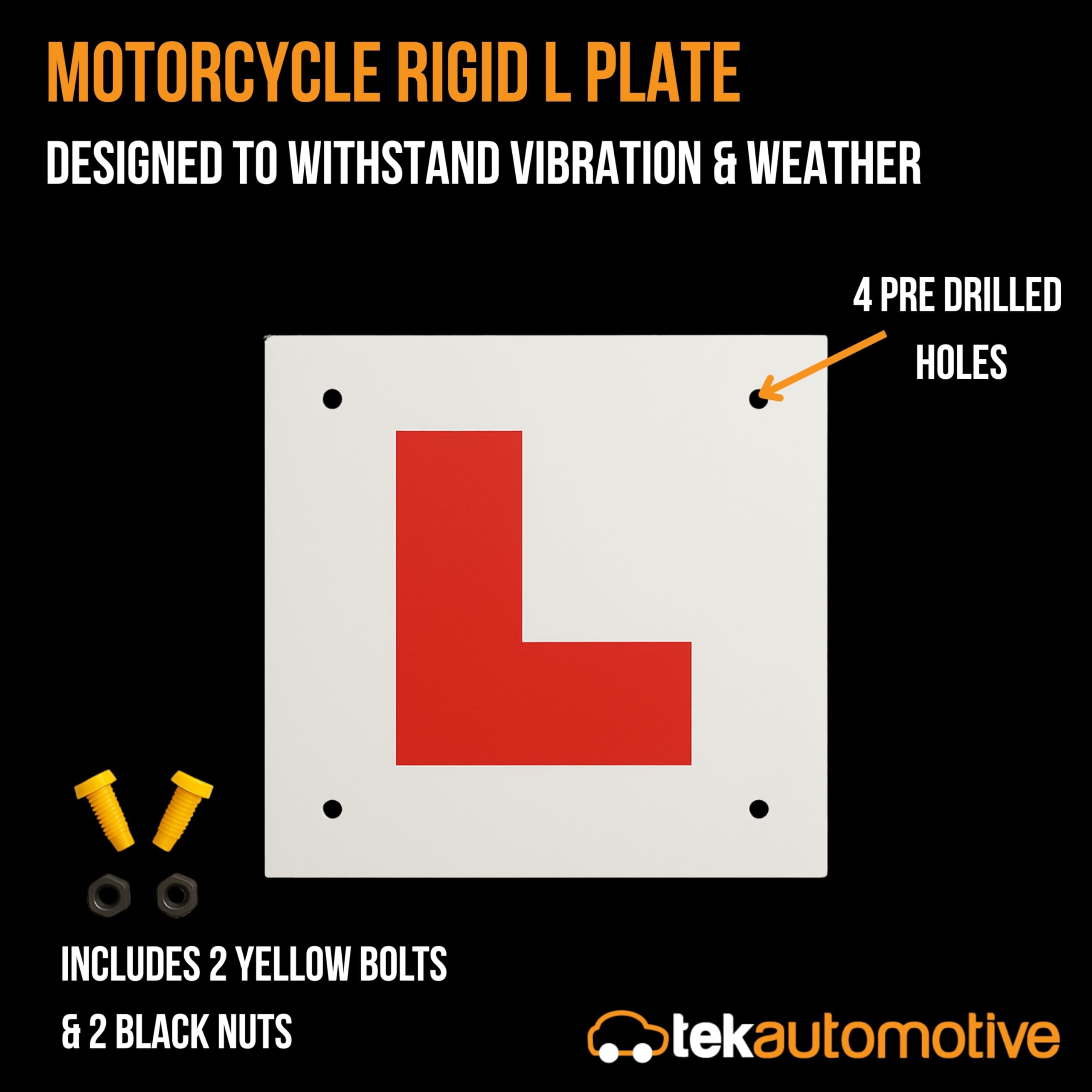 Tek Automotive Motorcycle L Plate Set – Includes 1 Rigid Rear Plate with Pre-Drilled Holes & Bolts and 1 Self Adhesive Front Sticker – Road Legal, Weatherproof, Durable Vinyl for CBT & Learner Riders — view 4