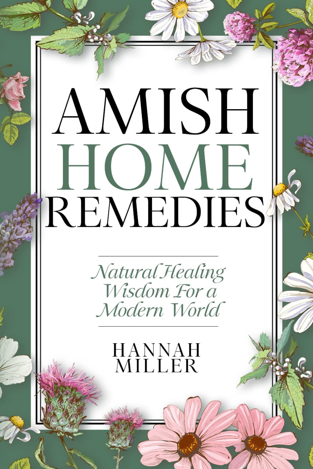 Amish Home Remedies: Natural Healing Wisdom For a Modern World