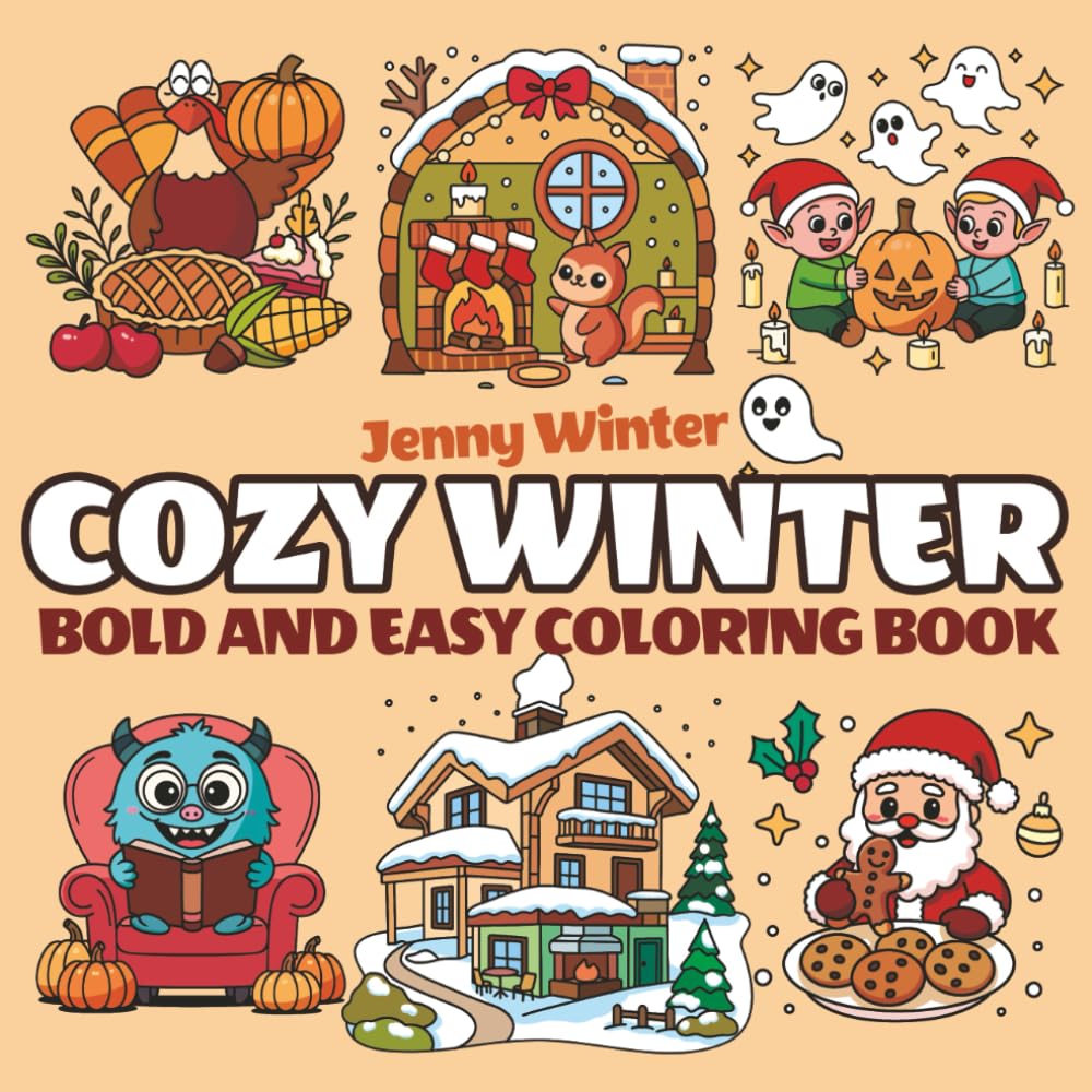 Cozy Winter Bold and Easy Coloring Book: 50 Joyful and Relaxing Coloring Pages for Family Gettogether Ages from Toddlers Kids to Adults Seniors, Enjoy ... Lightheartedly! (Cozy & Comfy Coloring Book)