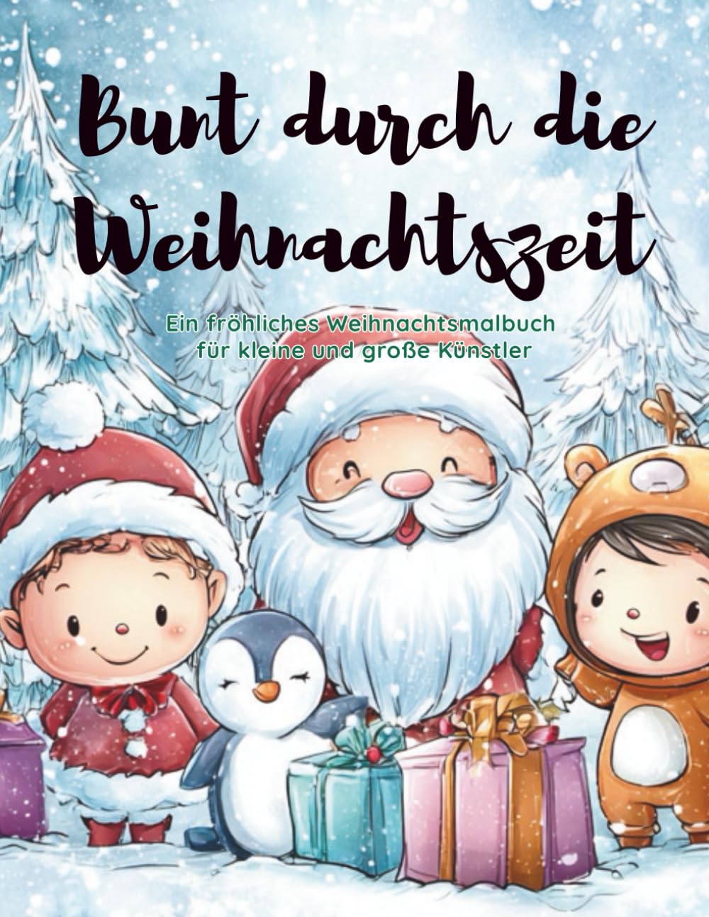 Bunt durch die Weihnachtszeit: Ein fröhliches Weihnachtsmalbuch für kleine und große Künstler