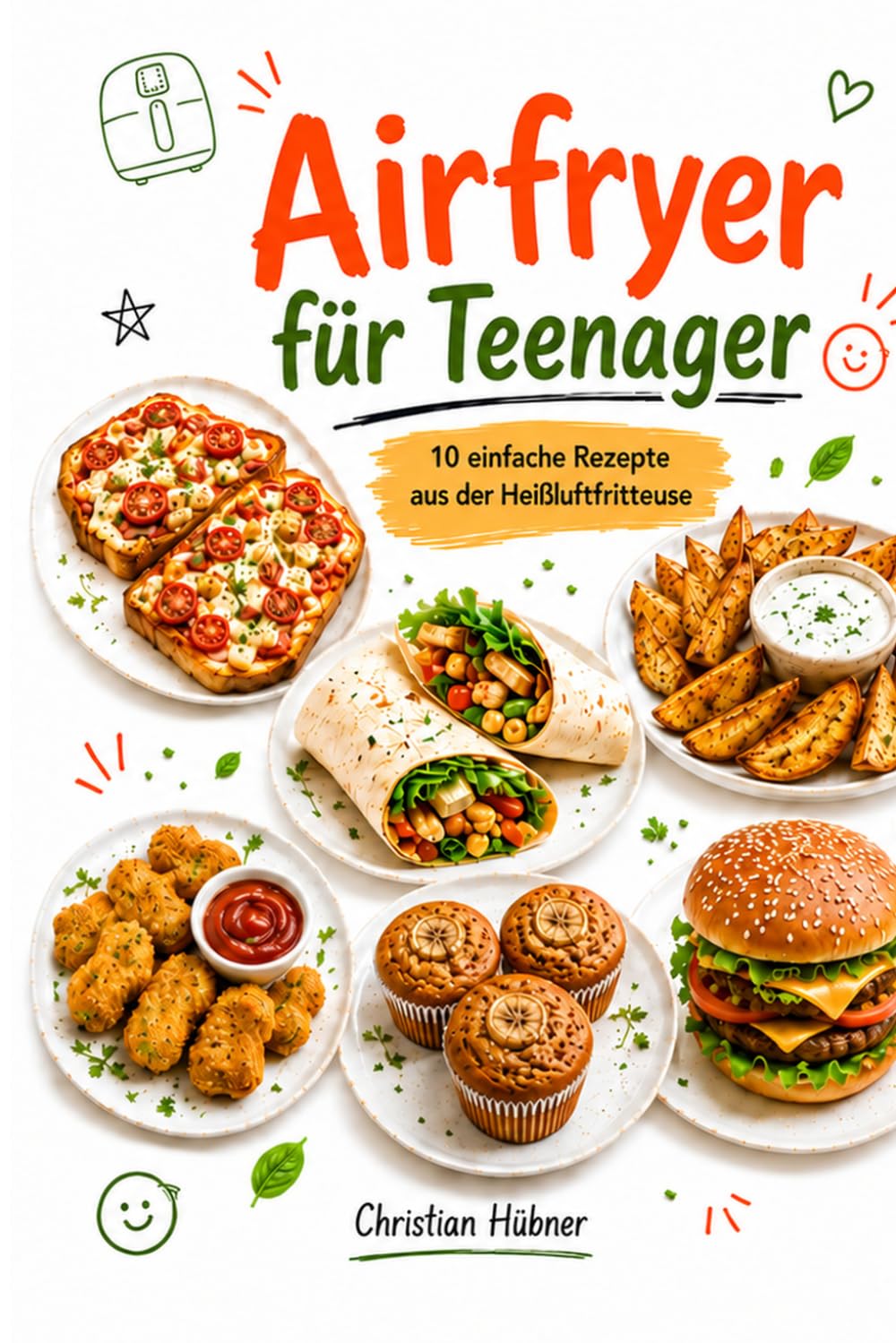 Airfryer für Teenager: 10 einfache Rezepte aus der Heißluftfritteuse