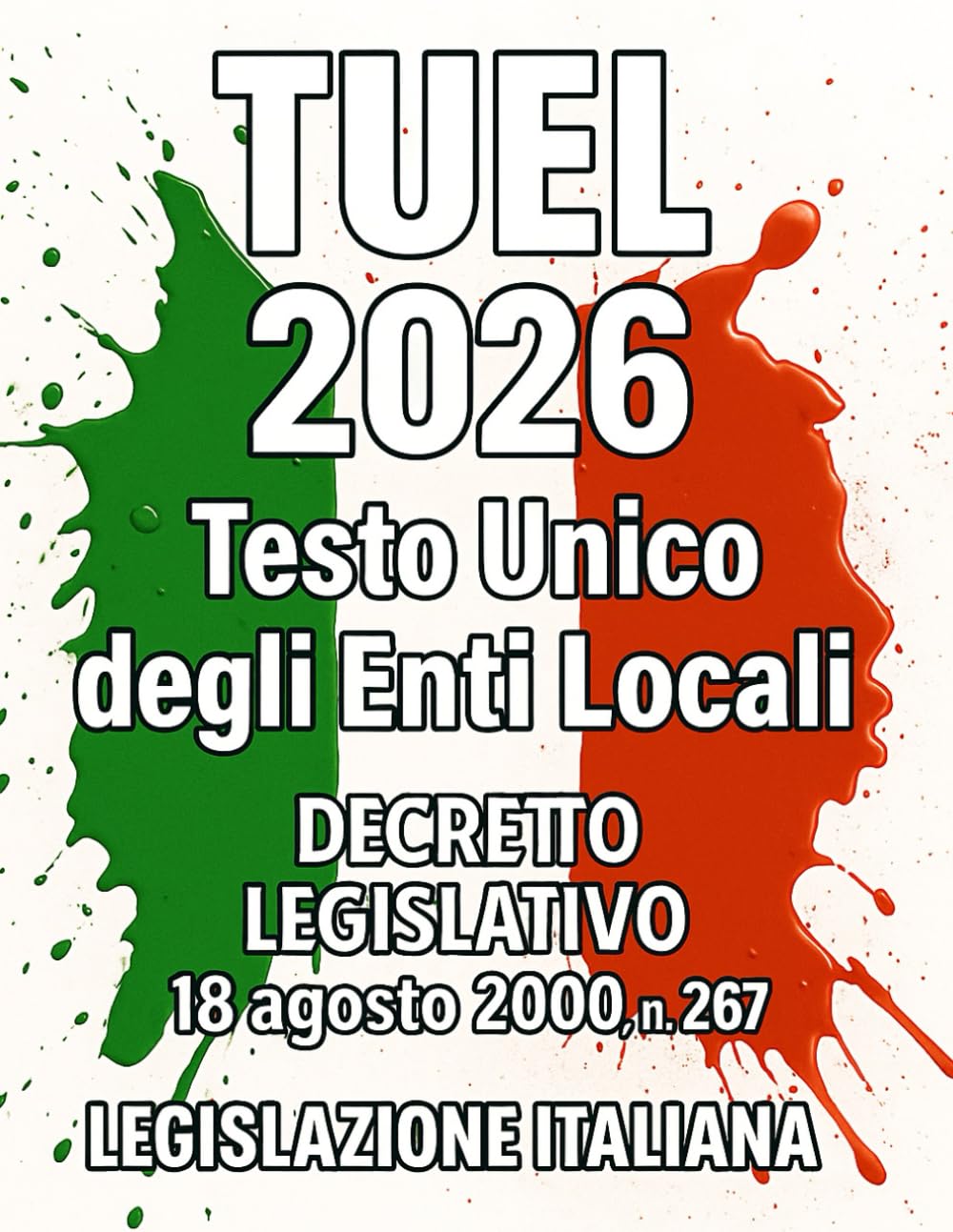 TUEL 2026 Testo Unico degli Enti Locali: Decreto Legislativo 18 agosto 2000 , n. 267