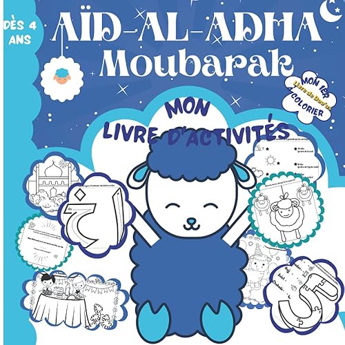 Aïd-Al-Adha Moubarak - Mon Livre d'Activités - Mon 1er Livre de Dou'as à Colorier - Dès 4 ans: Découvre les Dou'as et ce qu'il faut Faire le Jour de l'Aïd-Al-Adha - Amuse-toi avec les nombreux jeux