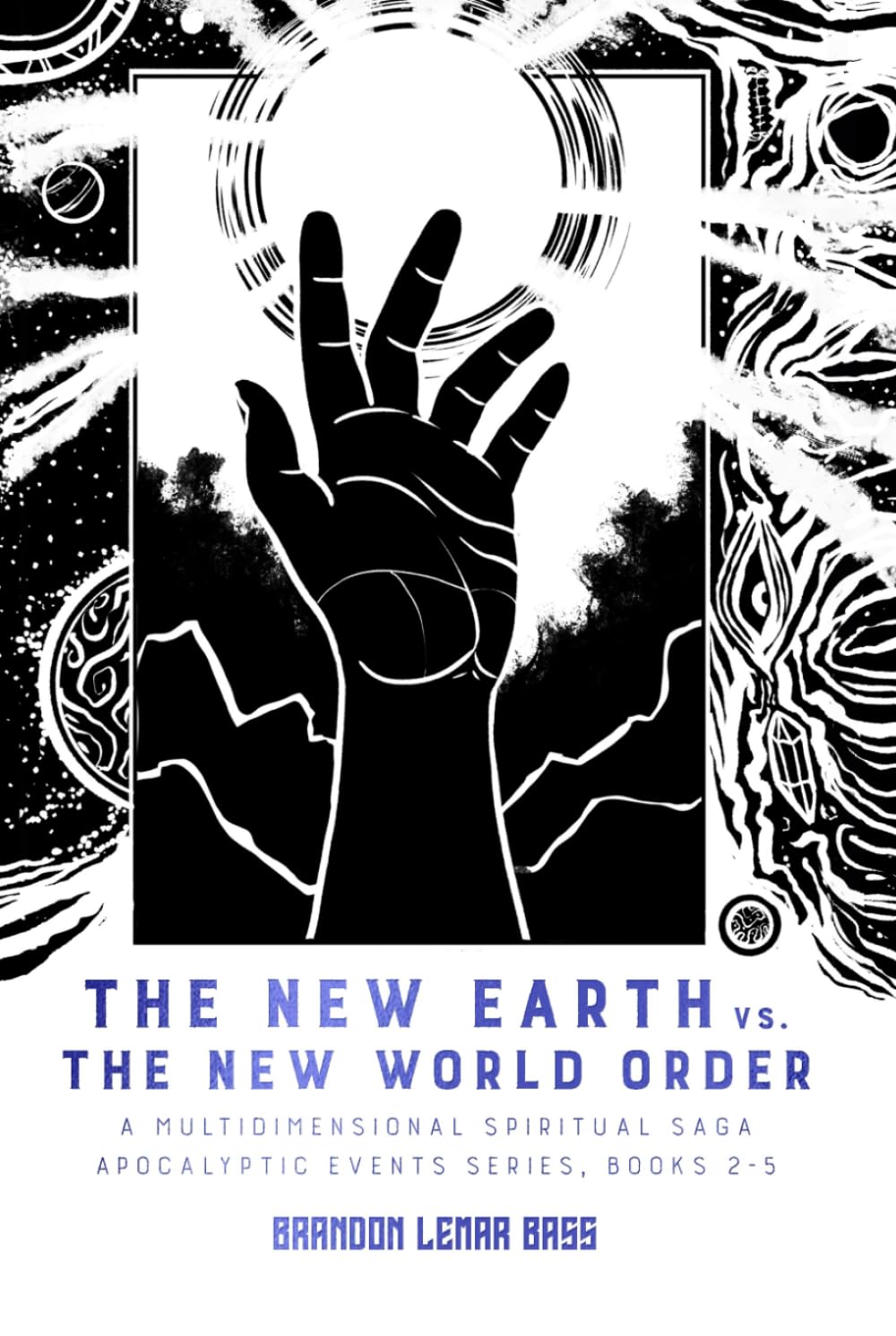The New Earth vs. The New World Order: A Multidimensional Spiritual Saga: 2 (Apocalyptic Events)