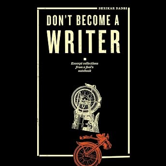 Don't Become a Writer Audiobook by Shrikar Badri episode artwork