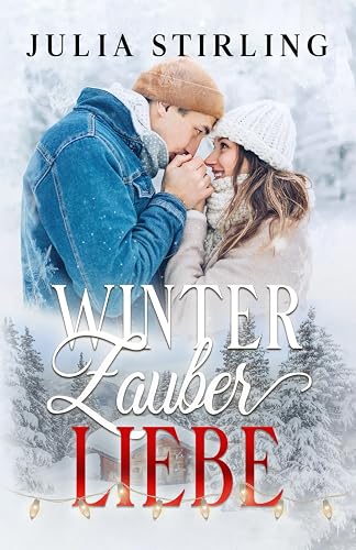 Winterzauberliebe: Ein winterlicher Liebesroman