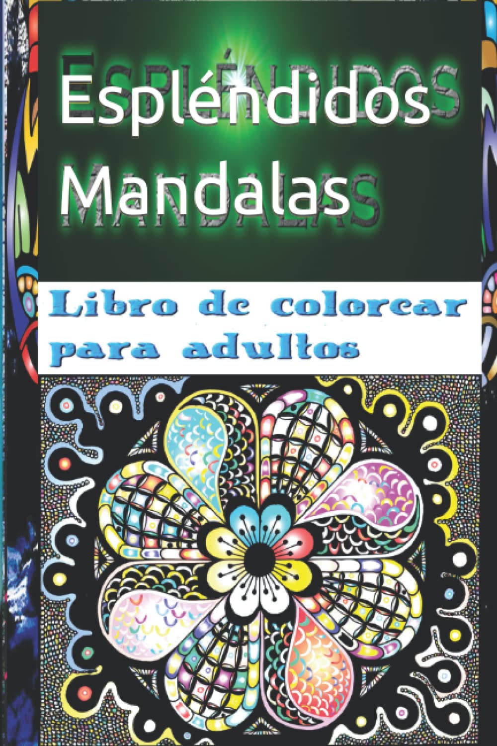 Espléndidos Mandalas: Libro de colorear para adultos