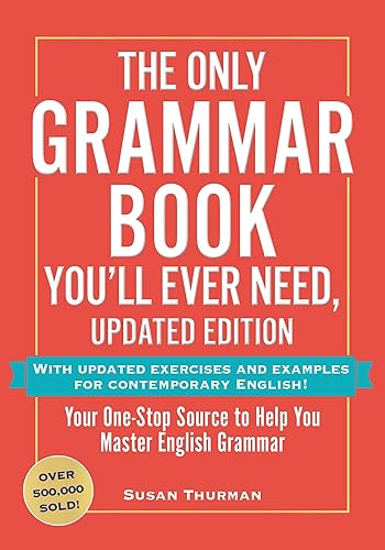 The Only Grammar Book You'll Ever Need, Updated Edition: Your One-Stop Source for Mastering English Grammar