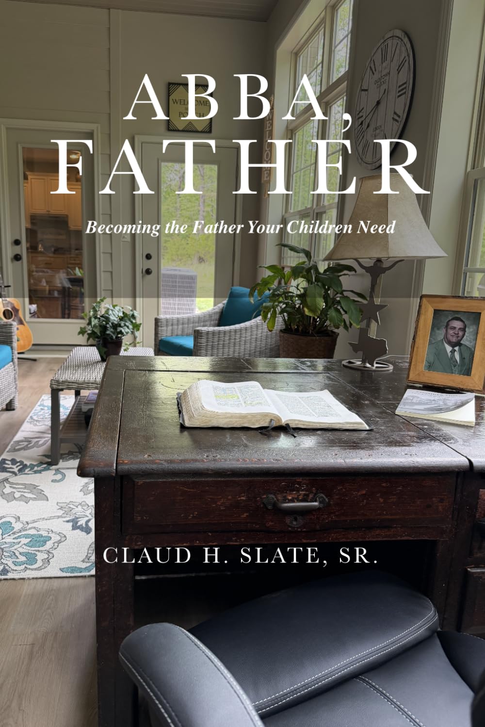 ABBA, FATHER: Becoming the Father Your Children Need