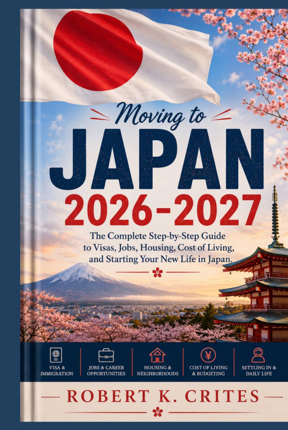 Moving to Japan 2026-2027: The Complete Step-by-Step Guide to Visas, Jobs, Housing, Cost of Living, and Starting Your New Life in Japan. (The Global Horizon Series)