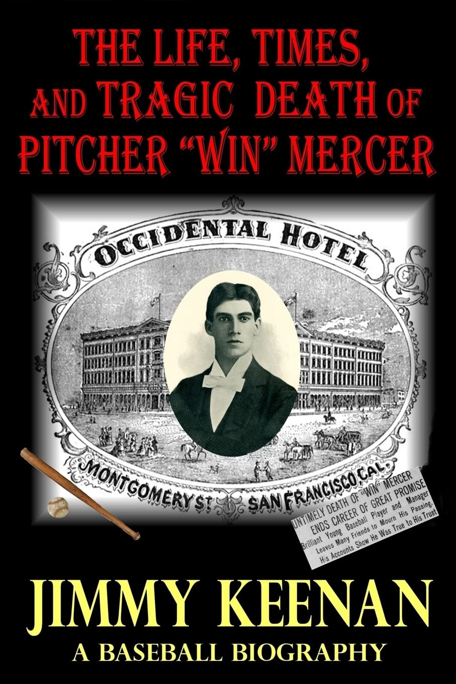 The Life, Times, and Tragic Death of Pitcher Win Mercer: A Baseball Biography