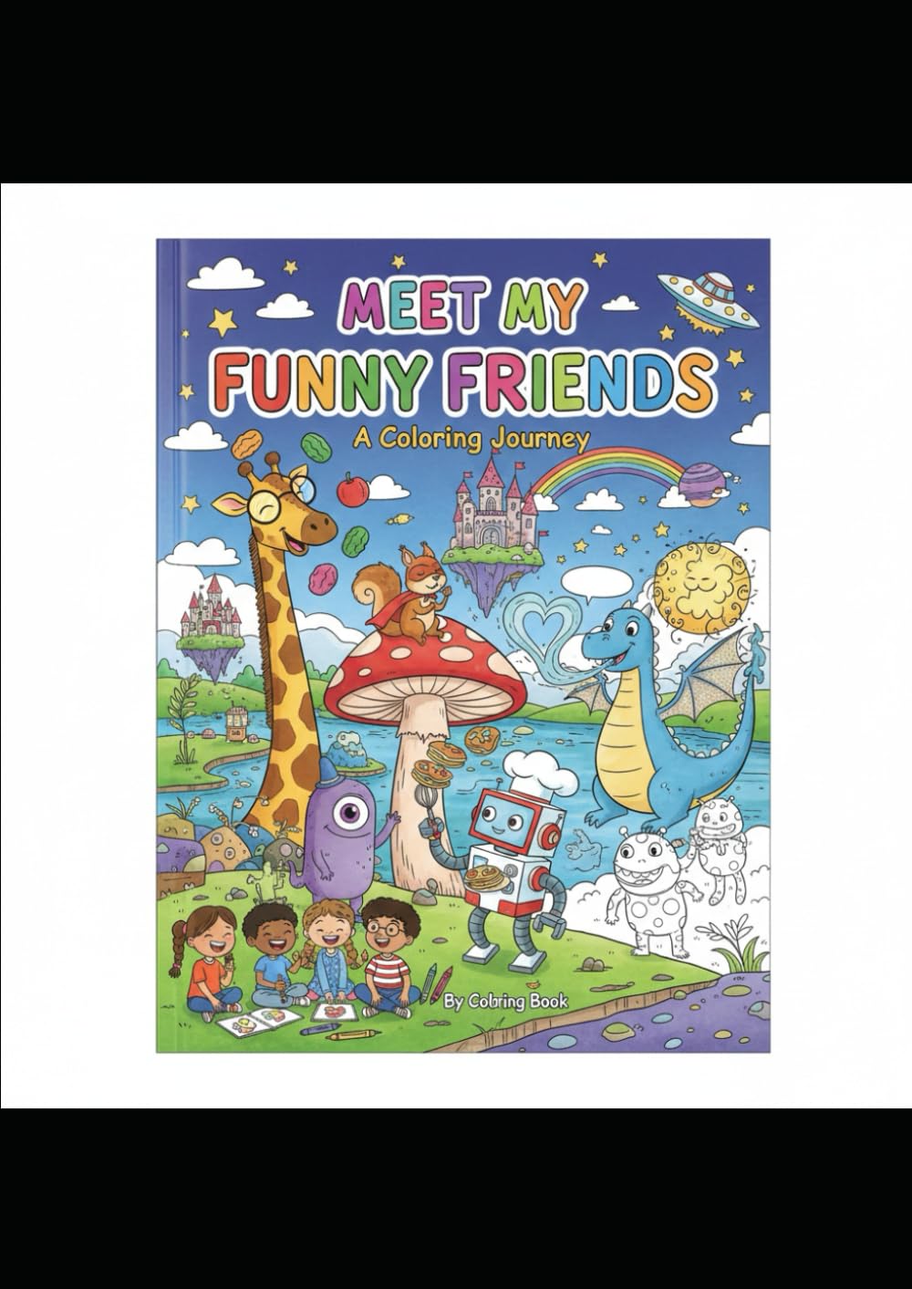 Meet My Funny Friends: A Coloring Journey