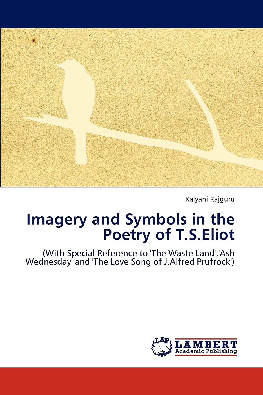 Imagery and Symbols in the Poetry of T.S.Eliot: (With Special Reference ...