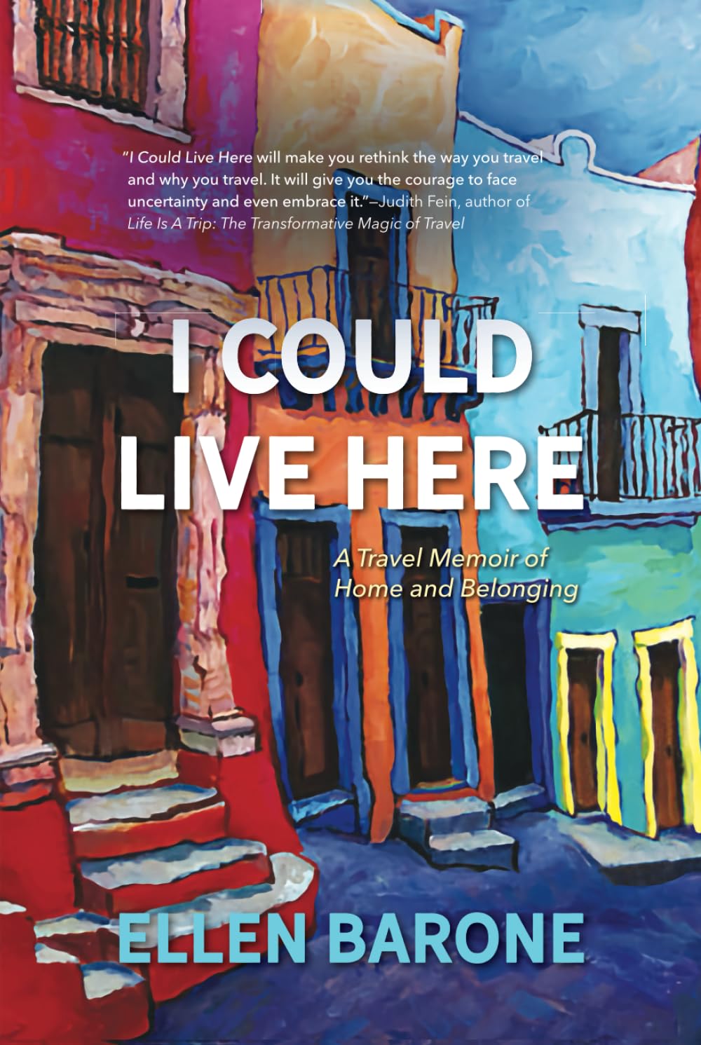 I Could Live Here: A Travel Memoir of Home and Belonging