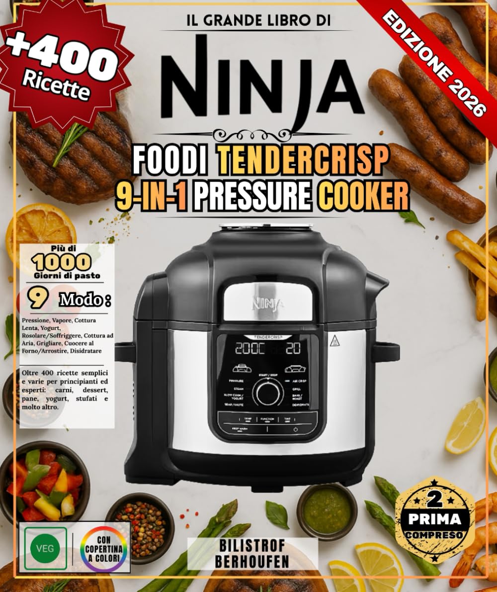 Il grande libro di Ninja Foodi TenderCrisp 9-in-1 Pressure Cooker: Oltre 400 ricette semplici e varie per principianti ed esperti: carni, dessert, pane, yogurt, stufati e molto altro ancora