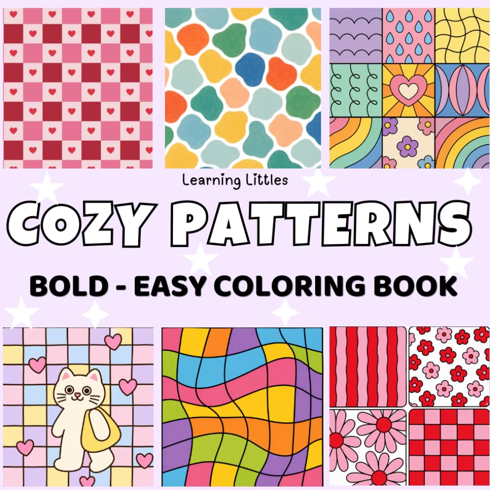 Cozy Patterns: Bold and Easy Coloring Book: 52 Big, Bold & Easy Coloring Pages Featuring Cute Simple Patterns, Geometric Designs, Flowers, Hearts and ... Adults, Teens & Kids (Bold & Easy Coloring)