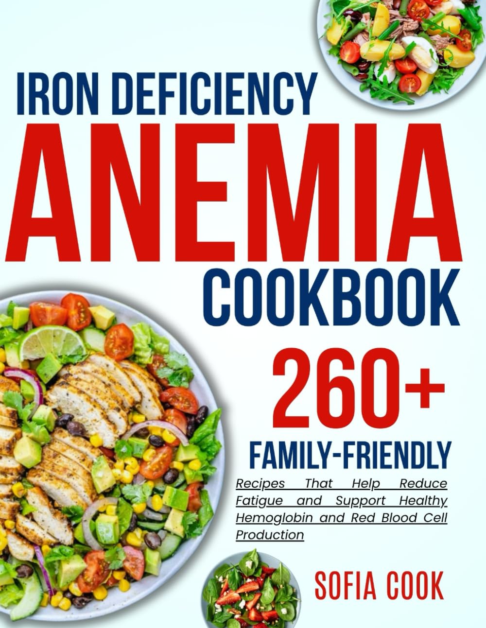 iron deficiency anemia cookbook for all: 260+ Family-Friendly Recipes That Help Reduce Fatigue and Support Healthy Hemoglobin and Red Blood Cell Production      Paperback – June 25, 2025