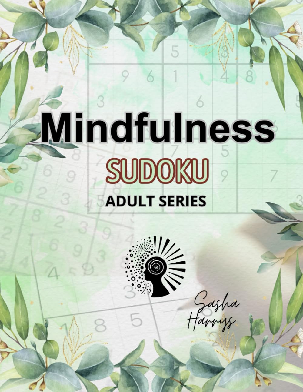 Mindfulness Sudoku For Adults: We Inspire your Spirit & Calm your Mind (Minfulness & Relaxation)