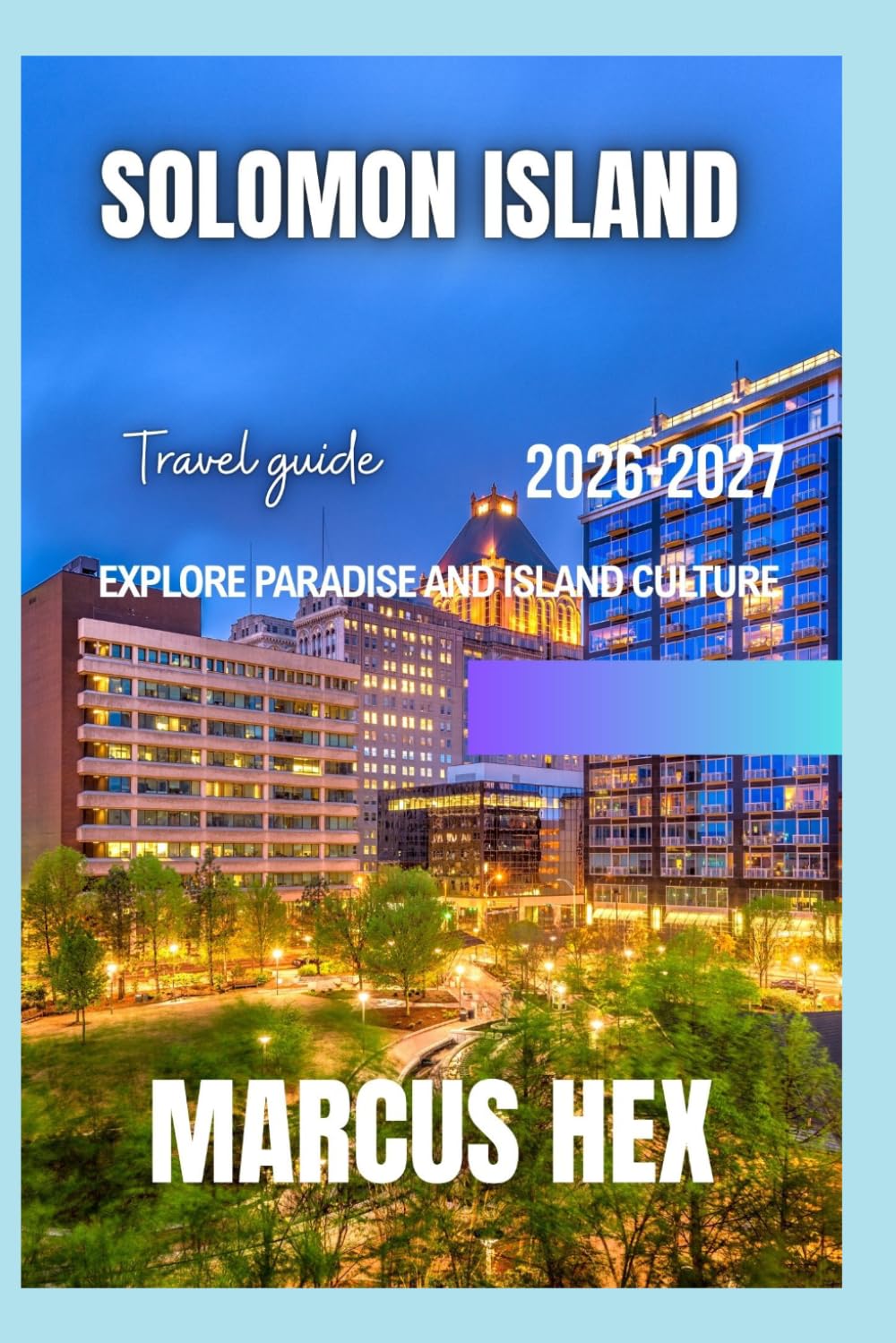 Solomon Islands travel guide 2026 - 2027: Explore Paradise and Island Culture