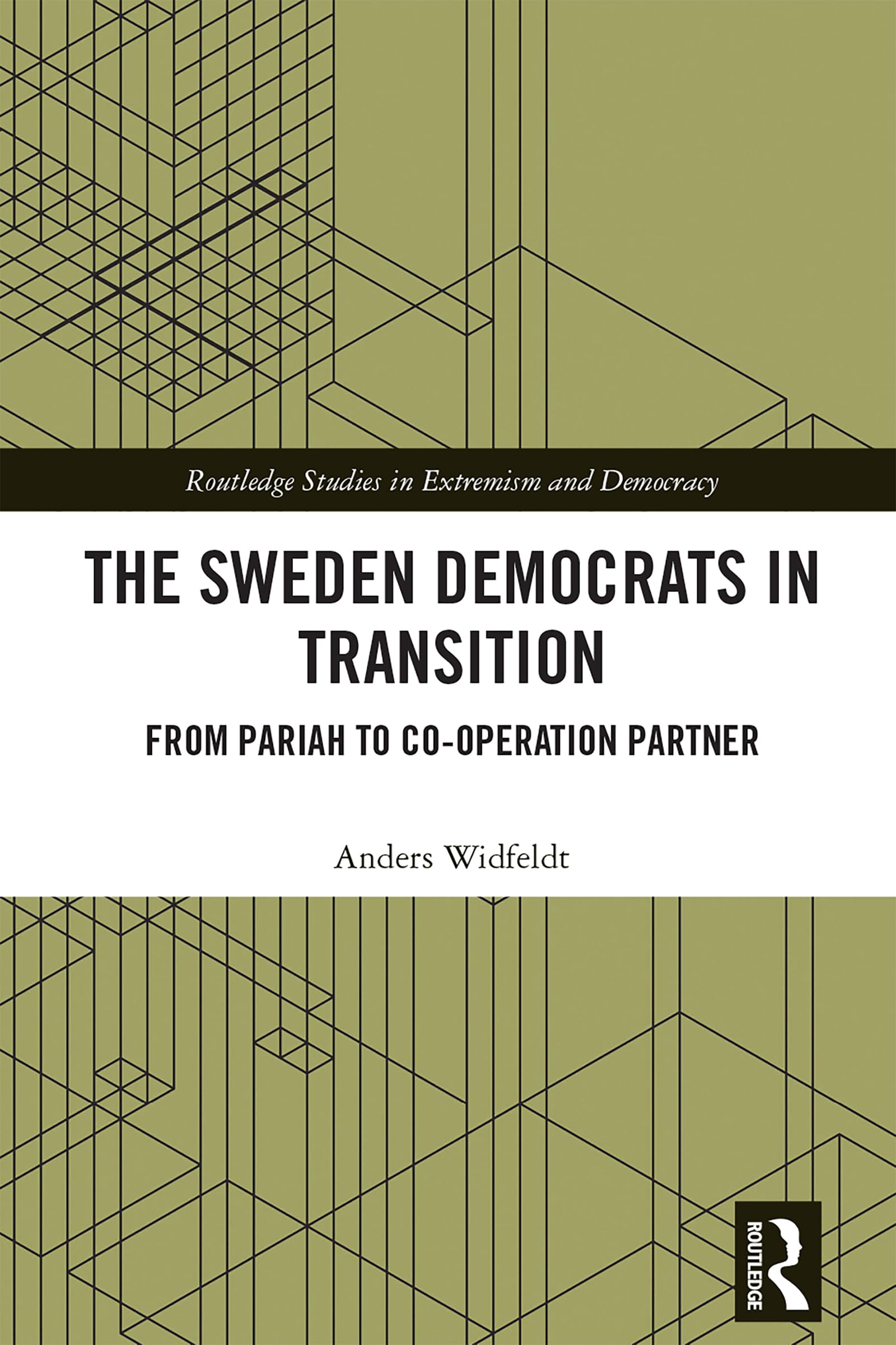 The Sweden Democrats in Transition: From Pariah to Co-operation Partner (Routledge Studies in Extremism and Democracy)
