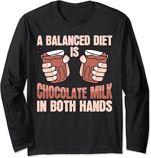Chocolate Milk Balanced Diet Food Eater Lover Quotes Graphic Long Sleeve T-Shirt
