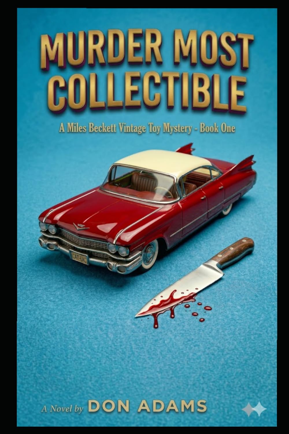 Murder Most Collectible: (A Miles Beckett Vintage Toy Mystery — Book One)