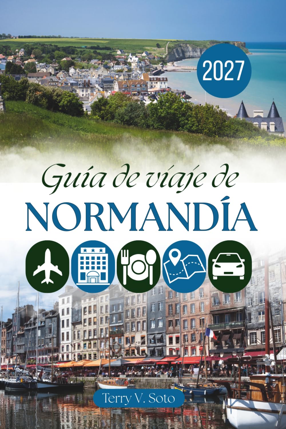 GUÍA DE VIAJE DE NORMANDÍA 2027: Puertos, patrimonio y experiencias cotidianas más allá de los lugares emblemáticos
