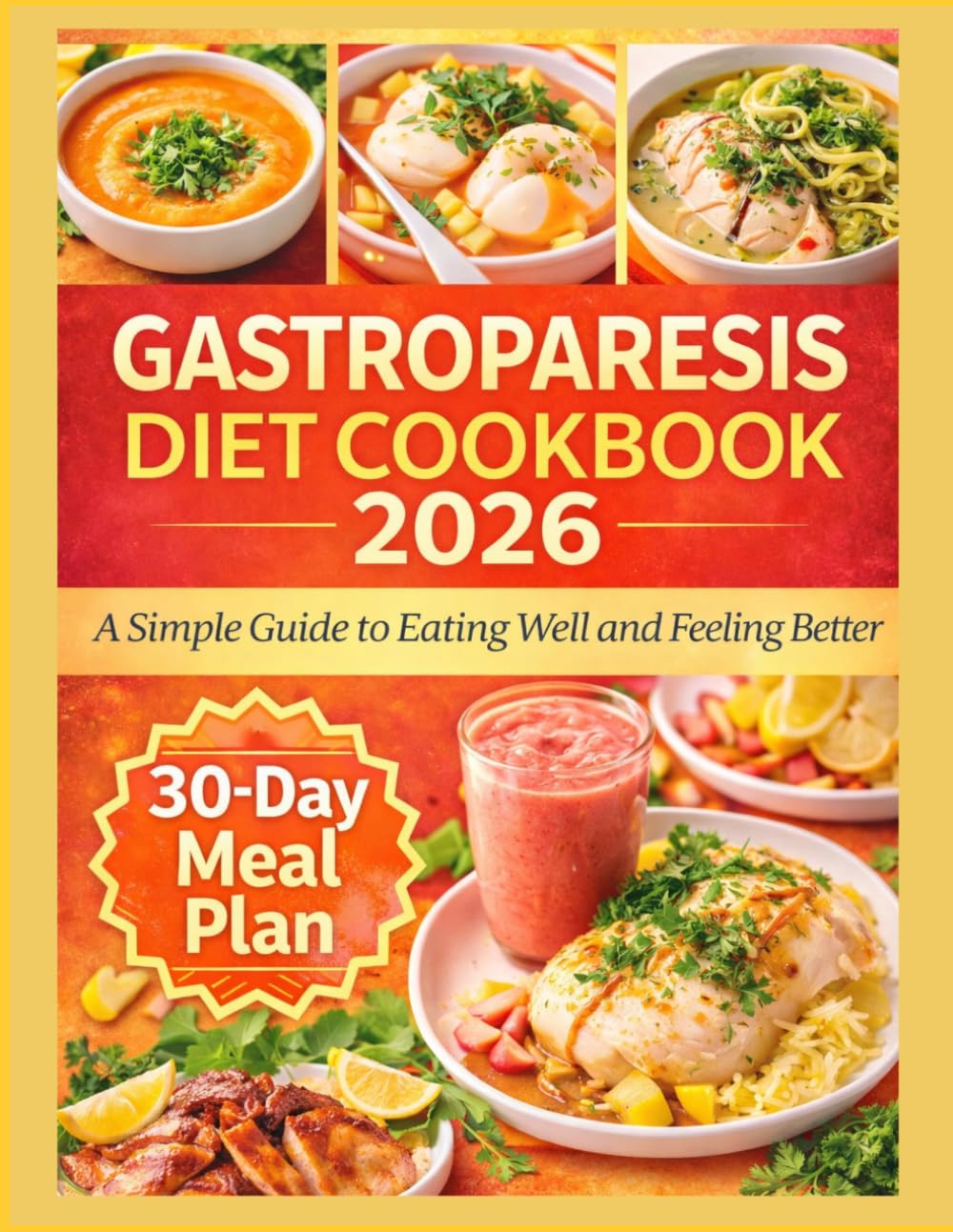 Gastroparesis diet cookbook 2026: A Simple Guide to Eating Well and Feeling Better