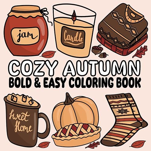 Cozy Autumn: Bold and Easy Coloring Book for Adults and Teens - Relaxing Designs Featuring Fall Outfits, Seasonal Accessories, and Hygge Inspired ... &amp; Easy Coloring Book). (Cozy Coloring Books)