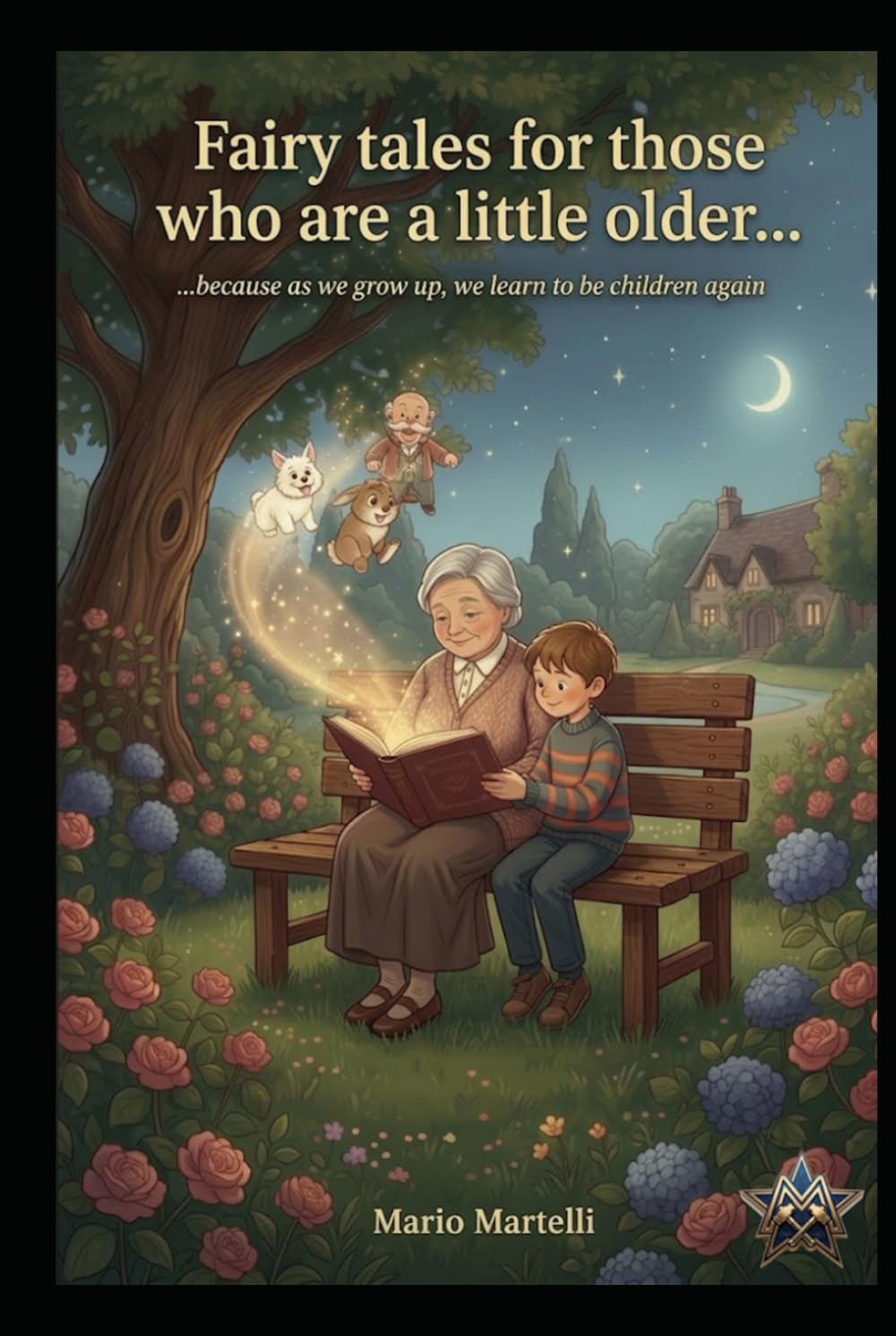Fairy tales for those who are a little older...because as we grow up, we learn to be children again