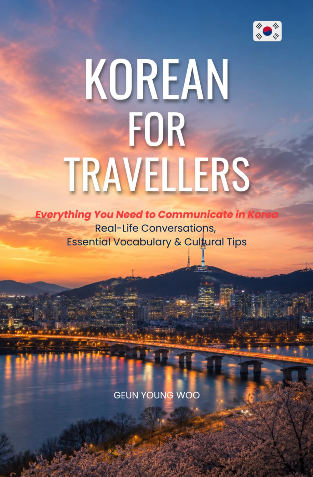 Korean for Travellers: Real-Life Conversations, Essential Vocabulary & Cultural Tips