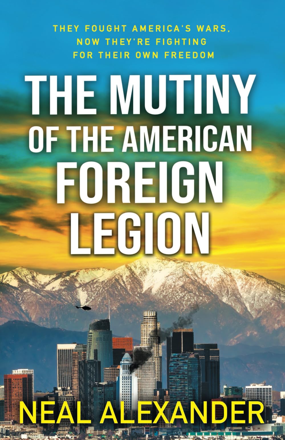The Mutiny of the American Foreign Legion: A thriller set in the midst of blowback from America’s dependence on non-citizens to fight its wars.: 1 (Rebels of the American Hemisphere)