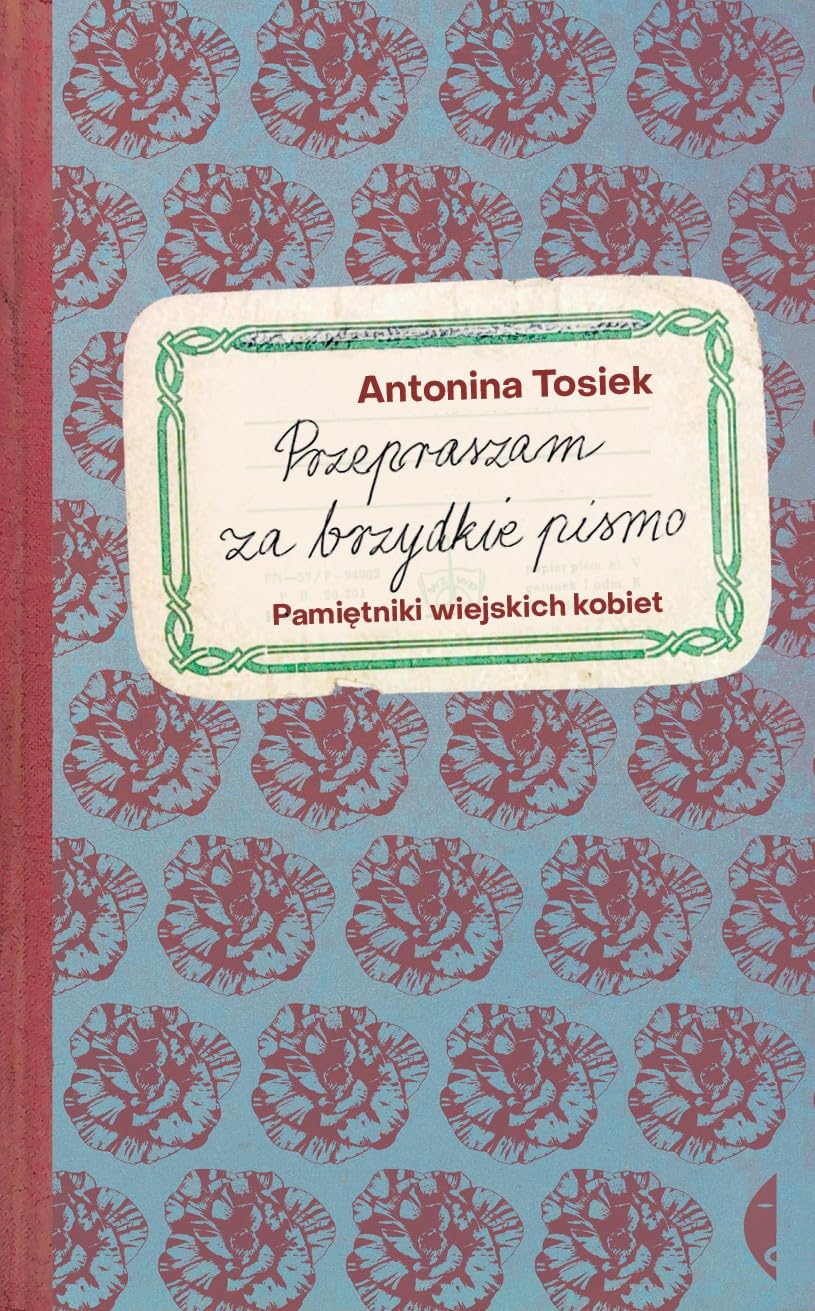 Przepraszam za brzydkie pismo: Pamiętniki wiejskich kobiet