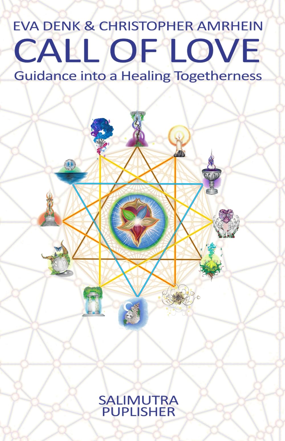 Call of Love: Guidance into a Healing Togetherness (SALIMUTRA Soul Essence Trilogy)