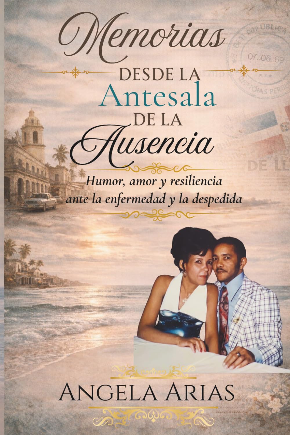 Memorias Desde la Antesala de la Ausencia: Humor, Amor y Resiliencia Ante la Enfermedad y la Despedida