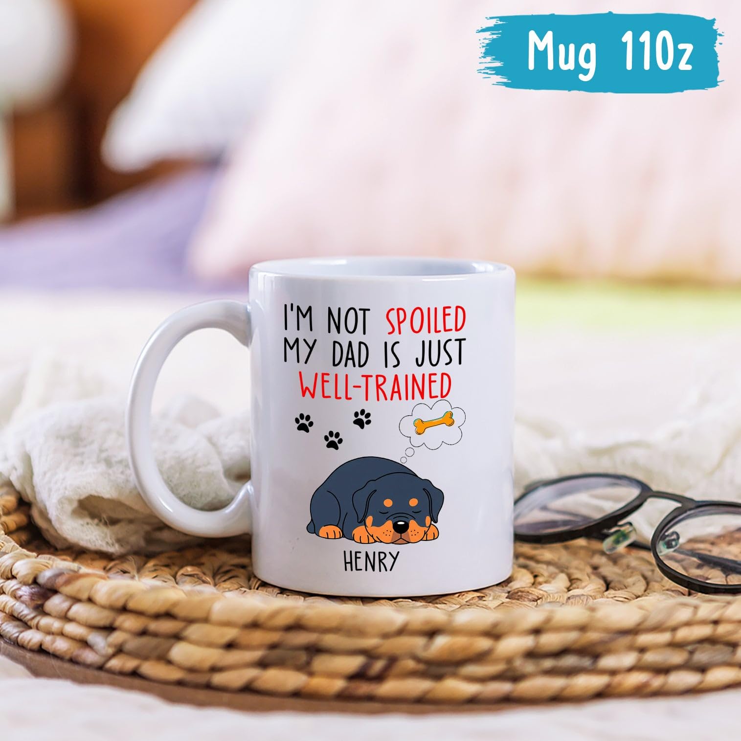 Amazon.com | Rottweiler Coffee Mug, Customized Pet Lovers White Tea Cup  11oz 15oz, I'm Not Spoiled My Dad Is Just Well Trained Cup, Personalized  Sleeping Rottweiler Dog Mug With Name, Gifts For