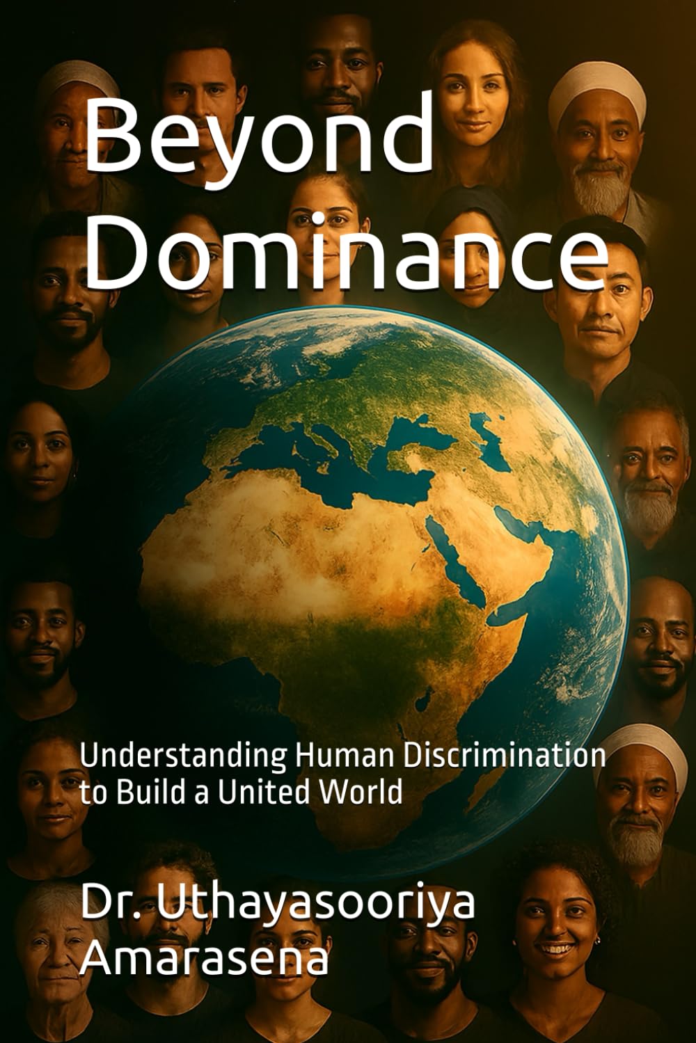 Beyond Dominance: Understanding Human Discrimination to Build a United World